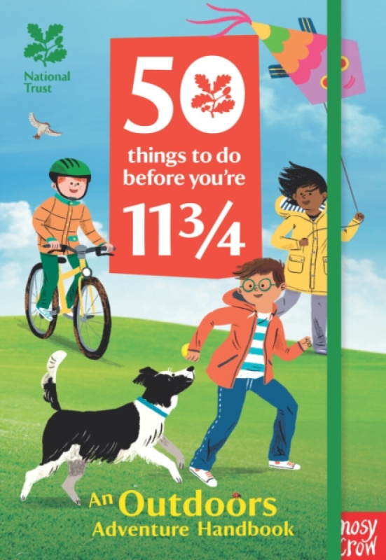 National Trust: 50 Things To Do Before You're 11 3/4 - Nosy Crow Ltd