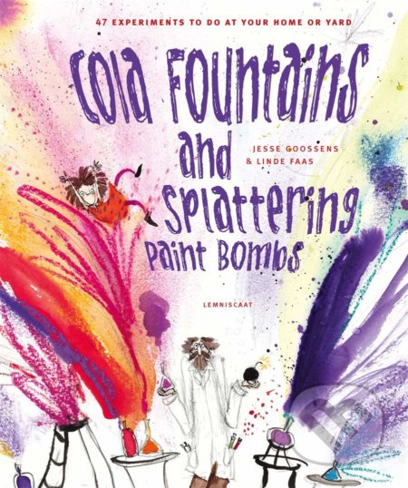 Cola Fountains & Splattering Paint Bombs - Jesse Goossens - kniha z kategorie Hobby