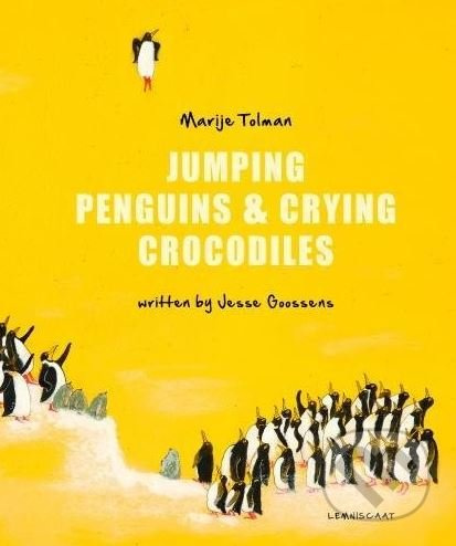 Jumping Penguins and Crying Crocodiles - Jesse Goossens, Marije Tolman - kniha z kategorie Beletrie pro děti