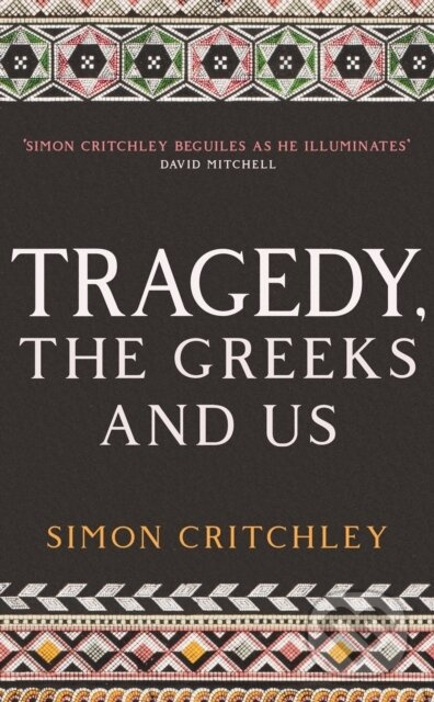 Tragedy, the Greeks and Us - Simon Critchley - kniha z kategorie Filozofie