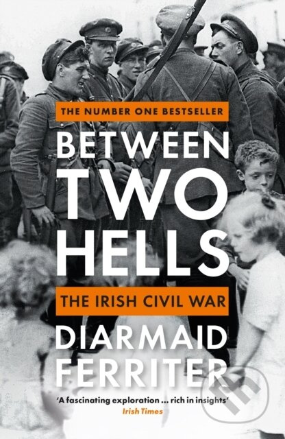 Between Two Hells (The Irish Civil War) - Diarmaid Ferriter - kniha z kategorie Historie
