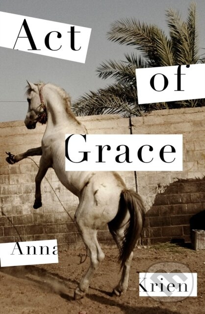 Act of Grace - Anna Krien - kniha z kategorie Společenská beletrie