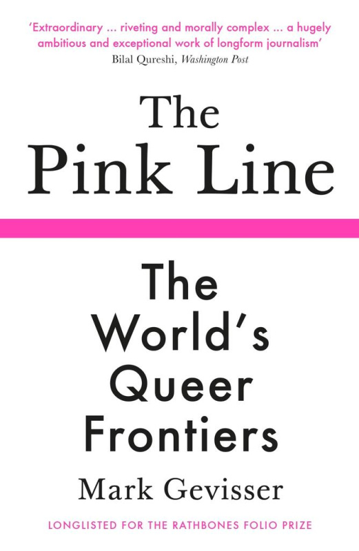 The Pink Line (The World’s Queer Frontiers) - Mark Gevisser