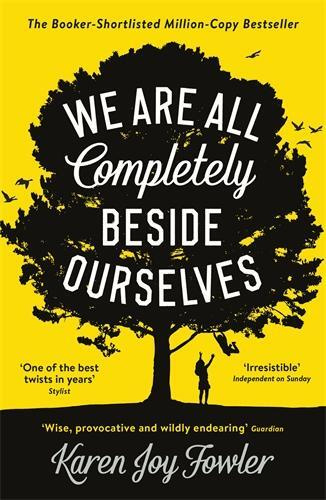 We Are All Completely Beside Ourselves - Karen Joy Fowler