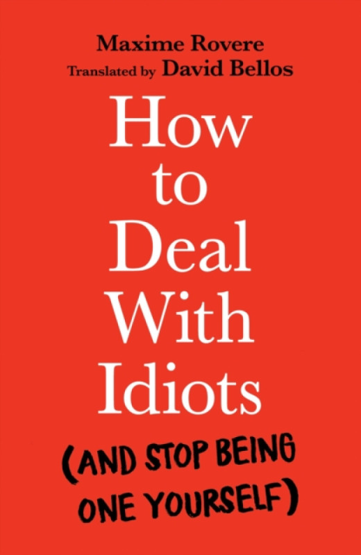 How to Deal With Idiots (and stop being one yourself) - kniha z kategorie Filozofie