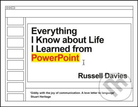 Everything I Know about Life I Learned from PowerPoint - kniha z kategorie Humanitní a společenské vědy