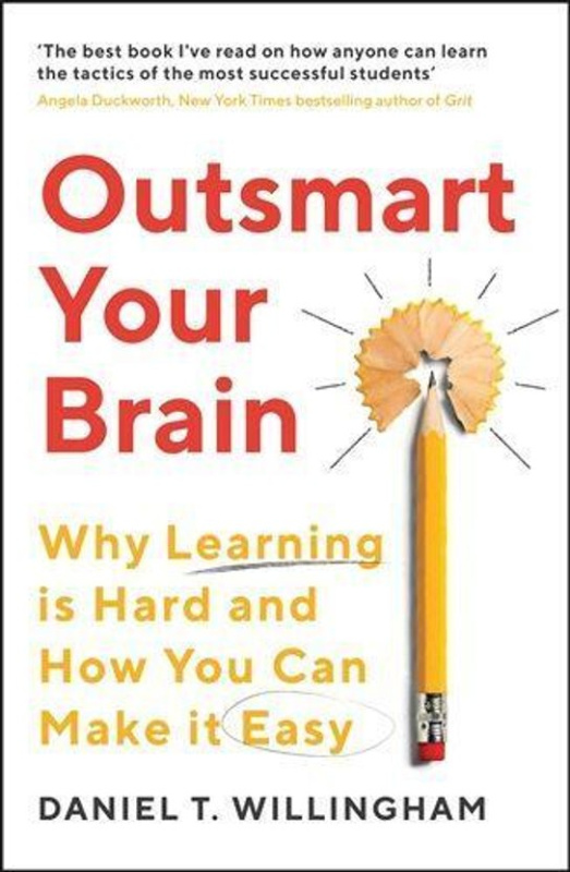 Outsmart Your Brain -  Daniel T. Willingham