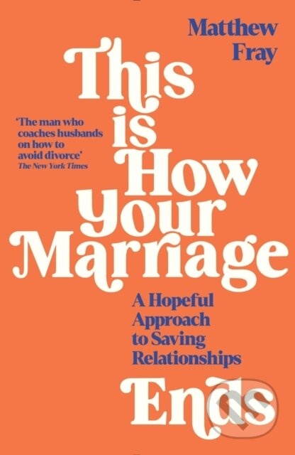 This is How Your Marriage Ends, A Hopeful Approach to Saving Relationships Profile Books Ltd