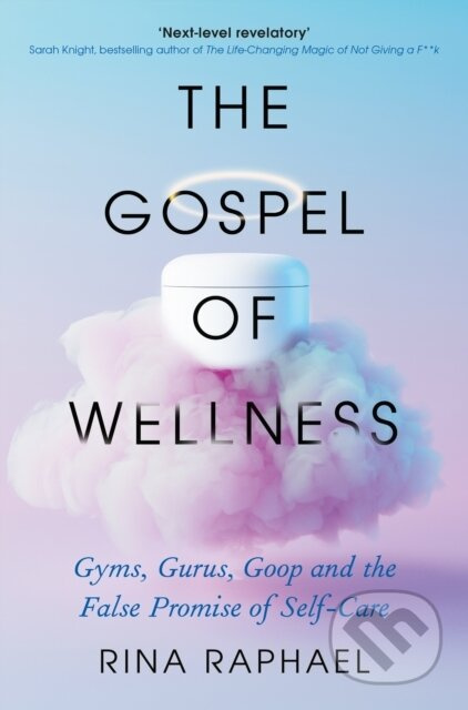 The Gospel of Wellness (A glance behind the beaded curtain of the fashionable health industry) - kniha z kategorie Zdraví a životní styl