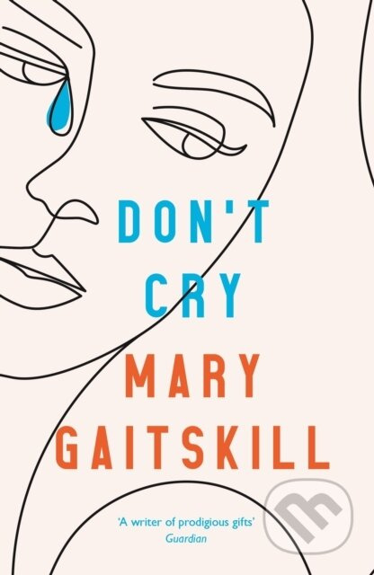Don't Cry - Mary Gaitskill - kniha z kategorie Společenská beletrie