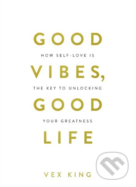 Good Vibes, Good Life, How Self-Love Is the Key to Unlocking Your Greatness: THE #1 SUNDAY TIMES BESTSELLER Hay House UK Ltd