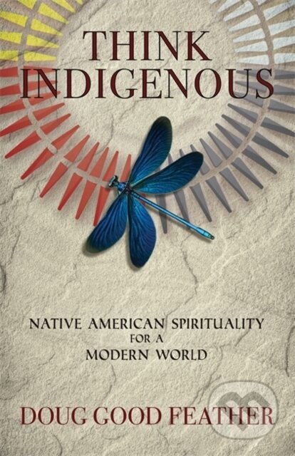 Think Indigenous (Native American Spirituality for a Modern World) - kniha z kategorie Humanitní a společenské vědy