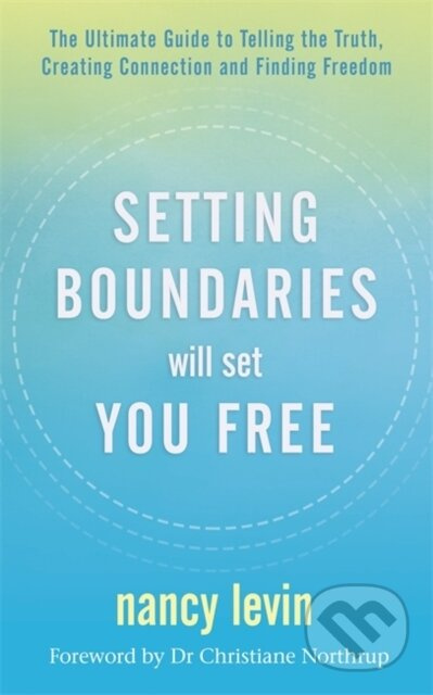 Setting Boundaries Will Set You Free (The Ultimate Guide to Telling the Truth, Creating Connection and Finding Freedom) - kniha z kategorie…
