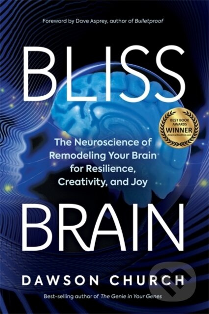 Bliss Brain (The Neuroscience of Remodelling Your Brain for Resilience, Creativity and Joy) - kniha z kategorie Přírodní vědy a technika