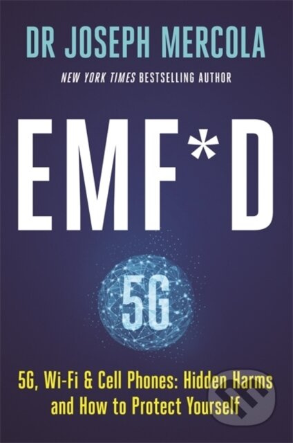 EMF*D (5G, Wi-Fi & Cell Phones: Hidden Harms and How to Protect Yourself) - kniha z kategorie Ekologie