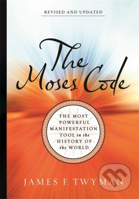 The Moses Code (The Most Powerful Manifestation Tool in the History of the World (Revised and Updated Edition)) - kniha z kategorie Zdraví a životní…