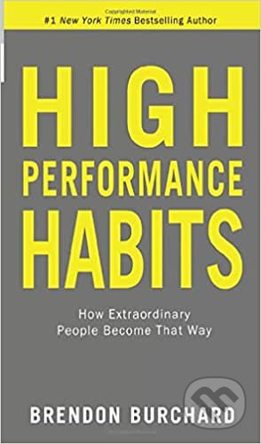 High Performance Habits (How Extraordinary People Become That Way) - kniha z kategorie Investování