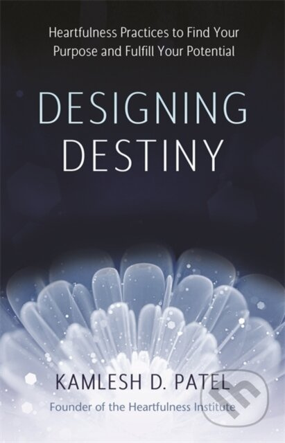 Designing Destiny (Heartfulness Practices to Find Your Purpose and Fulfill Your Potential) - kniha z kategorie Filozofie