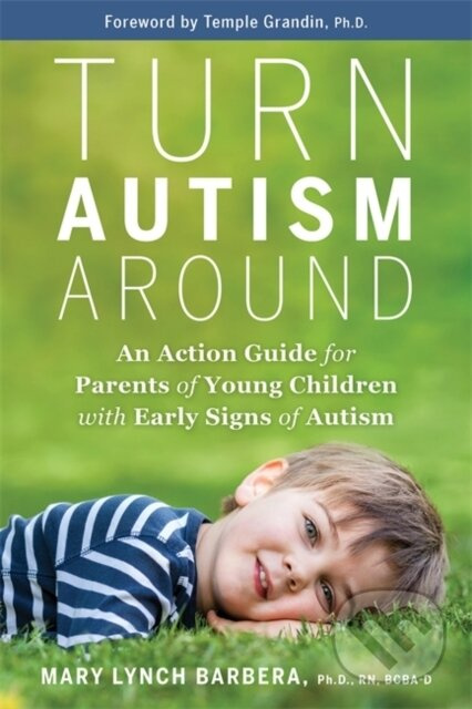 Turn Autism Around (An Action Guide for Parents of Young Children with Early Signs of Autism) - kniha z kategorie Humanitní a společenské vědy