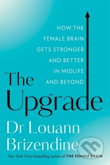 The Upgrade (How the Female Brain Gets Stronger and Better in Midlife and Beyond) - kniha z kategorie Psychologie