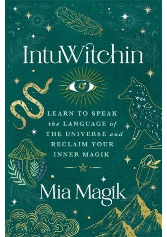 IntuWitchin, Learn to Speak the Language of the Universe and Reclaim Your Inner Magik Hay House UK Ltd