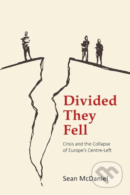 Divided They Fell (Crisis and the Collapse of Europe's Centre-Left) - kniha z kategorie Politologie a politika