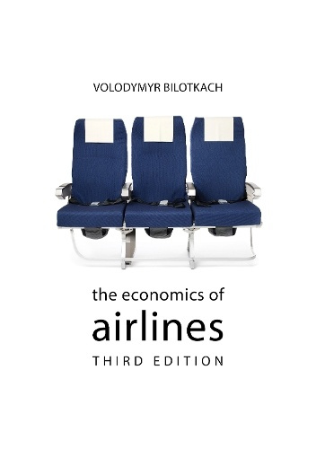 Agenda Publishing Economics of Airlines - Bilotkach, Prof. Volodymyr (Singapore Institute of Technology)