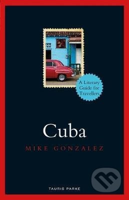 Cuba (A literary guide to travellers) - Mike Gonzalez - kniha z kategorie Cestopisy