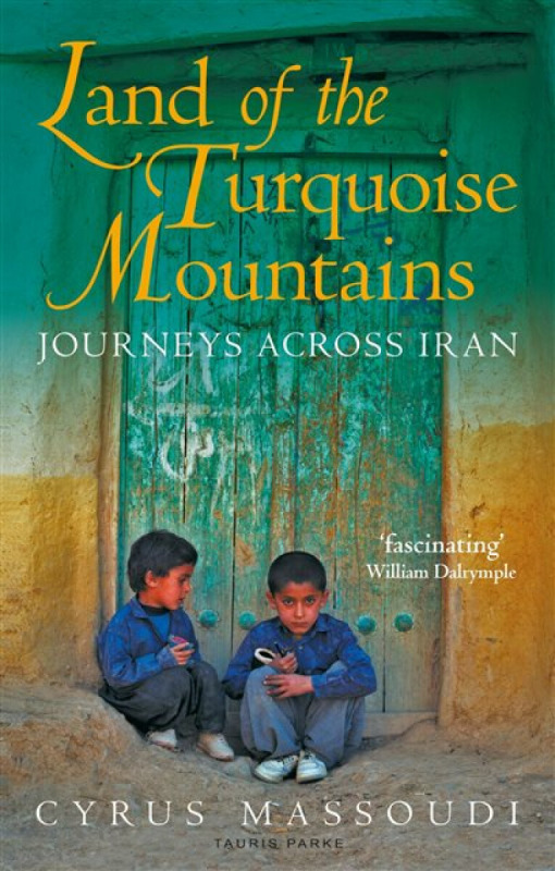 Land of the Turquoise Mountains - Cyrus Massoudi