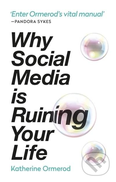 Why Social Media is Ruining Your Life - Katherine Ormerod - kniha z kategorie Humanitní a společenské vědy
