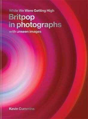 While We Were Getting High (Britpop & the '90s in photographs with unseen images) - kniha z kategorie Fotografie