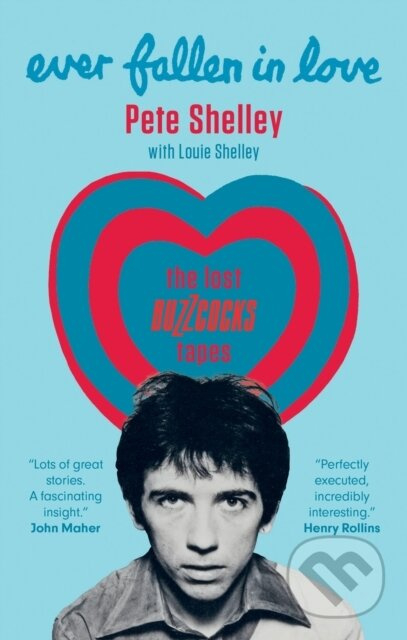 Ever Fallen in Love (The Lost Buzzcocks Tapes) - Pete Shelley, Louie Shelley - kniha z kategorie Životopisy