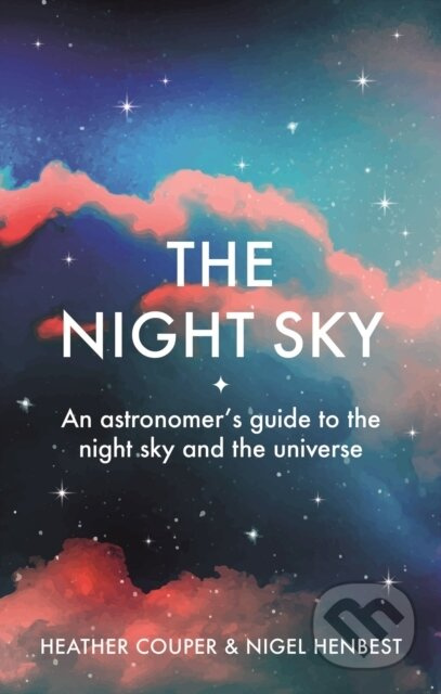 The Night Sky (An astronomers guide to the night sky and the universe) - kniha z kategorie Astronomie