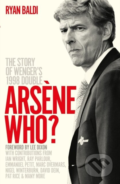 Arsene Who? (The Story of Wenger's 1998 Double) - Ryan Baldi - kniha z kategorie Beletrie