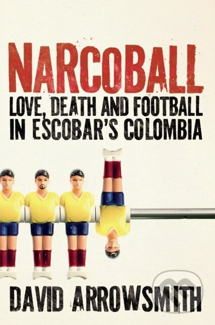 Narcoball (Love, Death and Football in Escobar's Colombia) - kniha z kategorie Humanitní a společenské vědy