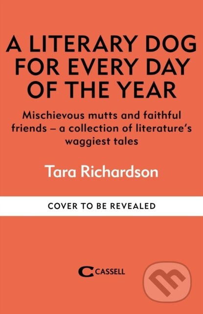 A Literary Dog for Every Day of the Year (Mischievous mutts and faithful friends – a collection of literature’s waggiest tales)