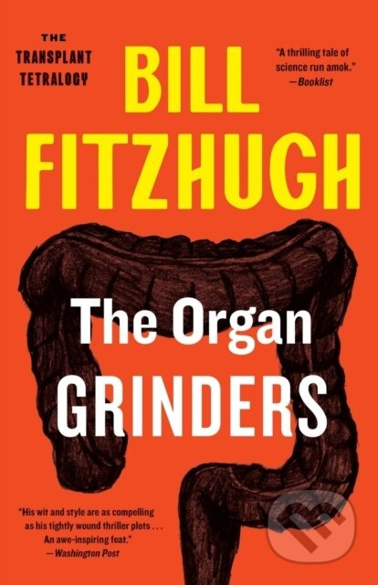 The Organ Grinders (The Transplant Tetralogy #3) - Fitzhugh Bill - kniha z kategorie Společenská beletrie