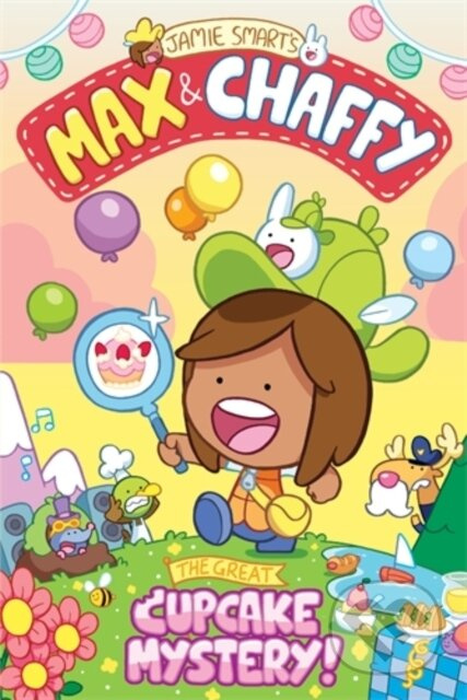 Max and Chaffy: The Great Cupcake Mystery (from the million-selling Jamie Smart, Illustrator of the Year) - kniha z kategorie Pro děti