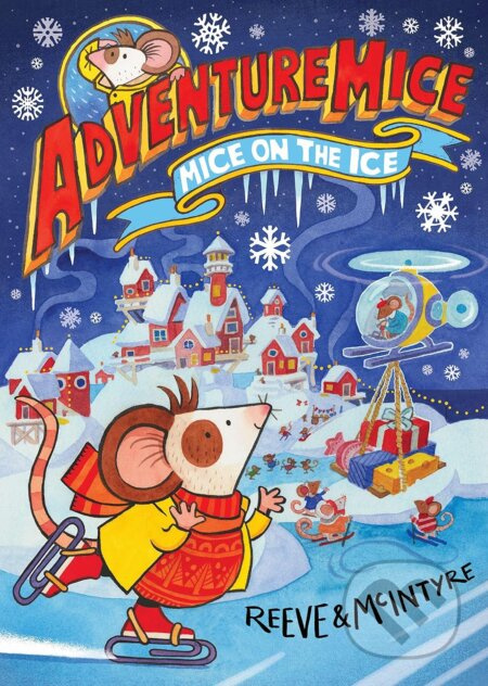 Adventuremice: Mice on the Ice - Philip Reeve, Sarah McIntyre - kniha z kategorie Pohádky