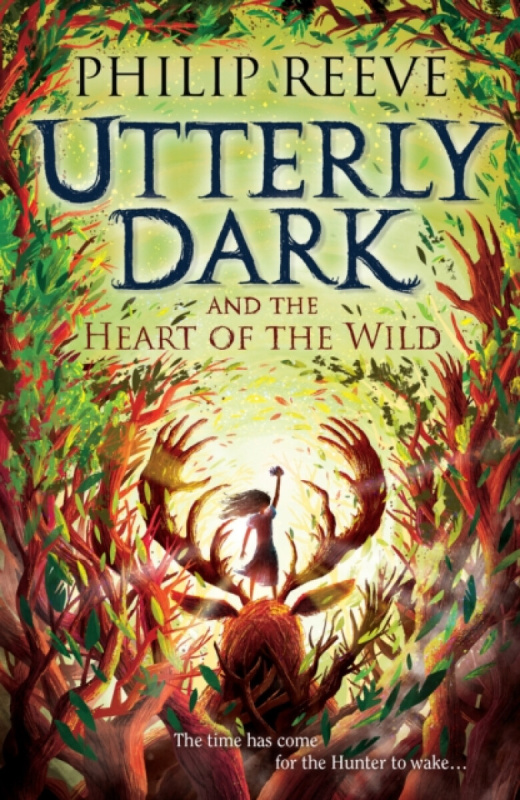 Utterly Dark and the Heart of the Wild -  Philip Reeve