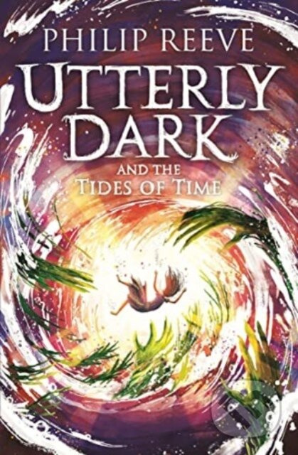 Utterly Dark and the Tides of Time - Philip Reeve - kniha z kategorie Pro děti