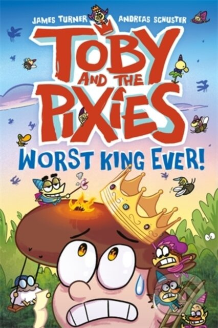Toby and the Pixies: Worst King Ever! (a Phoenix Comic Book) - kniha z kategorie Pro děti