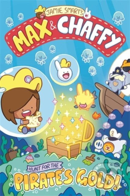 Max and Chaffy: Hunt for the Pirate's Gold (from the million-selling Jamie Smart, Illustrator of the Year) - kniha z kategorie Pro děti