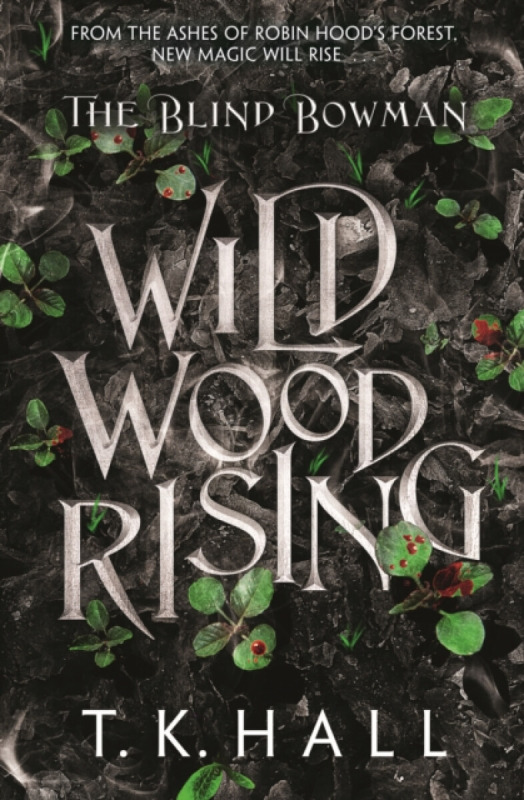 David Fickling Books Blind Bowman: Wildwood Rising - Hall, Tim
