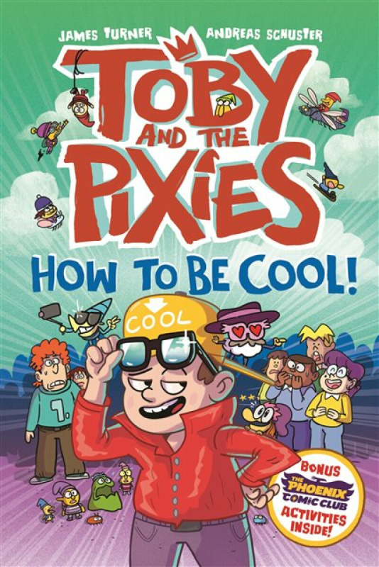David Fickling Books Toby and the Pixies: How to be Cool! (a Phoenix Comic Book) - Turner, James