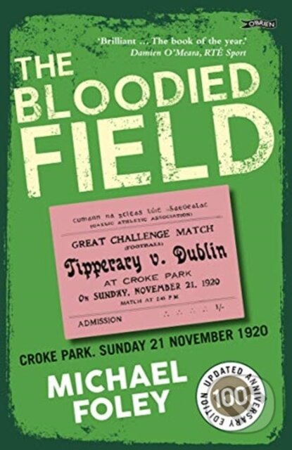 The Bloodied Field (Croke Park. Sunday 21 November 1920) - kniha z kategorie Historie