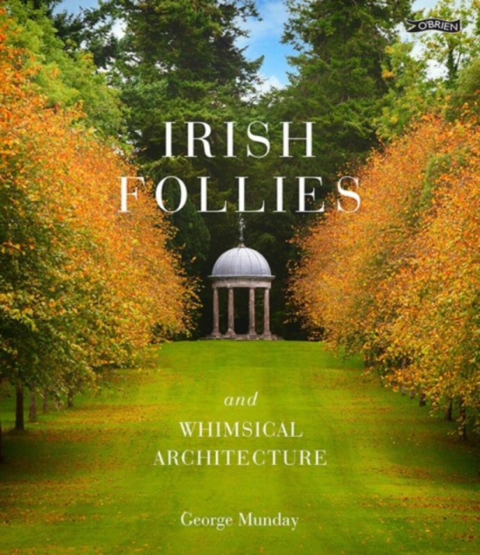 Irish Follies and Whimsical Architecture - George Munday
