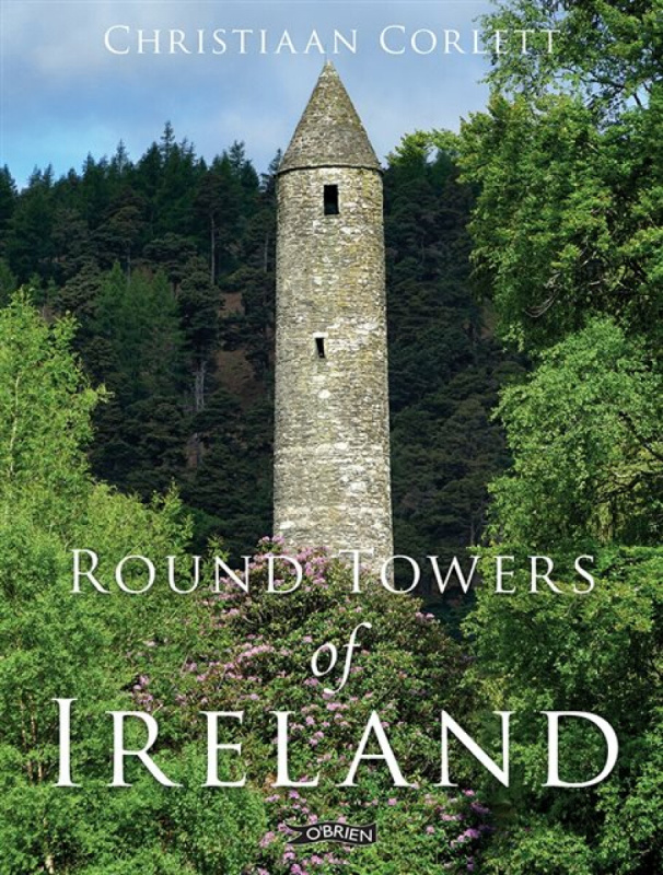 O'Brien Press Ltd Round Towers of Ireland - Corlett, Christiaan