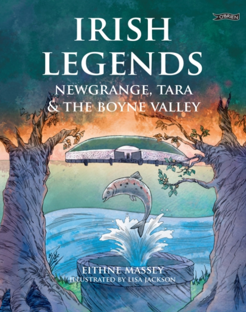 O'Brien Press Ltd Irish Legends: Newgrange, Tara & the Boyne Valley - Massey, Eithne