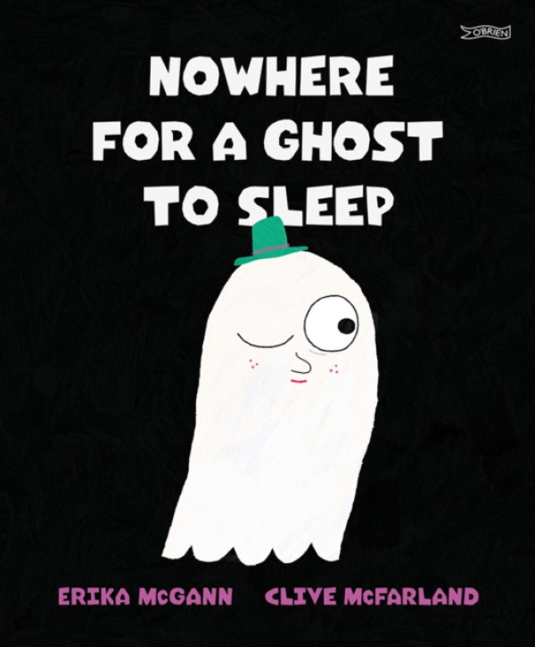 O'Brien Press Ltd Nowhere for a Ghost to Sleep - McGann, Erika